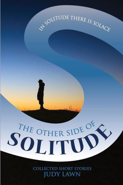 The Other Side Of Solitude : In Solitude There Is Solace