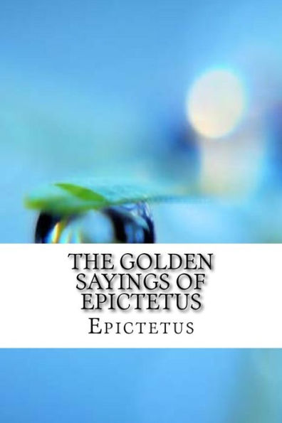 The Golden Sayings Of Epictetus - 9781974238859