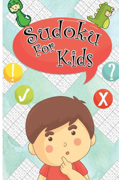 Sudoku For Kids : Sudoku Puzzles For Kids 120 Easy Puzzles 9X9 Portable Size: Teachs Your Kid Logical Thinking