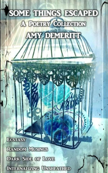 Some Things Escaped : A Poetry Collection