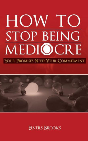 How to Stop Being Mediocre: Your Promises Need Your Commitment