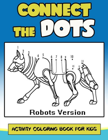 Connect The Dots Activity Coloring Book For Kids: Children Activity Connect the dots,Coloring Book for Kids Ages 2-4 3-5 (Connect the dots Coloring Books for Kids) (Volume 4)