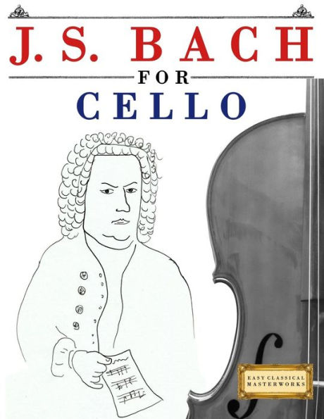 J. S. Bach for Cello: 10 Easy Themes for Cello Beginner Book