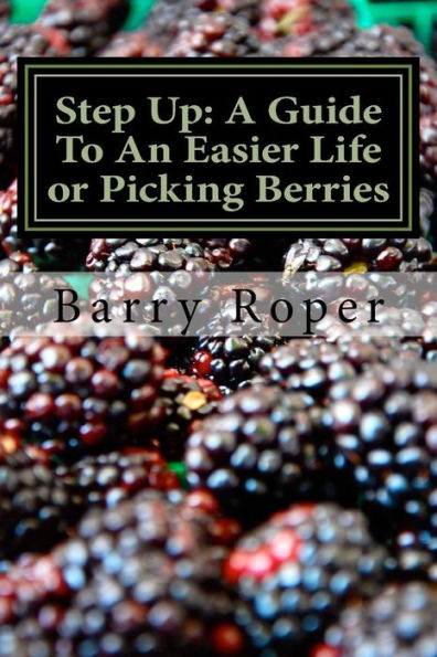 Step Up : A Guide To An Easier Life Or Picking Berries
