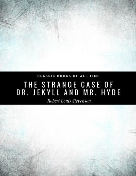 The Strange Case Of Dr. Jekyll And Mr. Hyde - 9781974299027