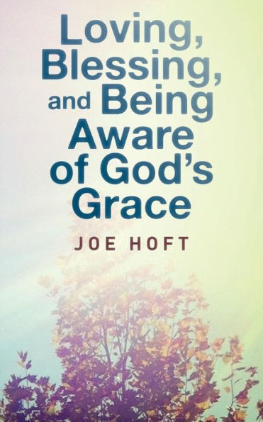 Loving, Blessing, And Being Aware Of God's Grace