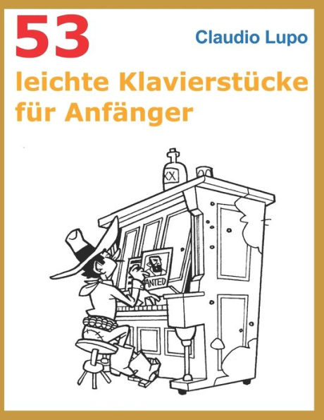 53 leichte Klavierst�cke f�r Anf�nger: Aus dem 5. Band der Reihe Musica Ludica ausgew�hlt. (German Edition)
