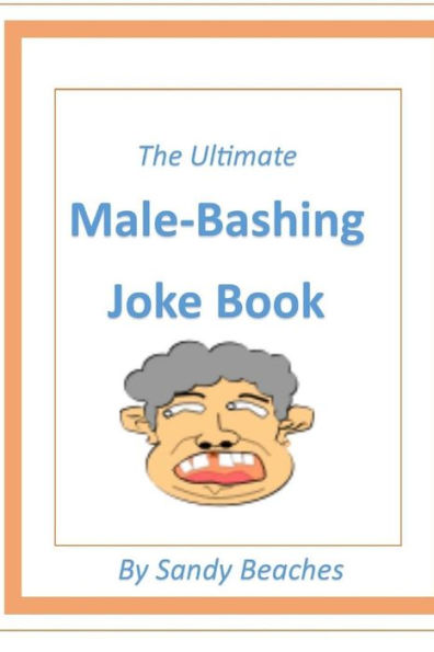 The Ultimate Male-Bashing Joke Book