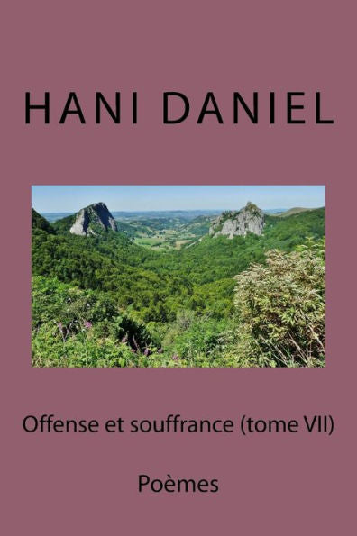 Offense Et Souffrance (Tome Vii) : Po?mes
