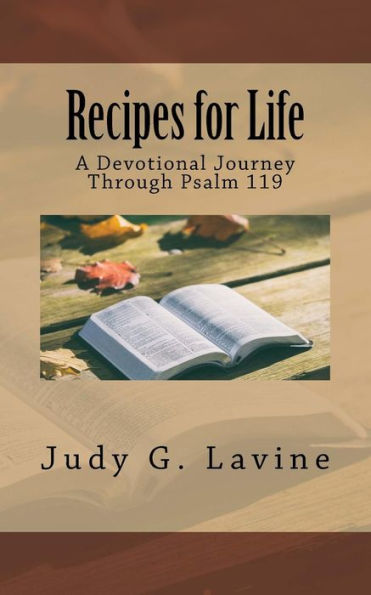 Recipes For Life : A Devotional Journey Through Psalm 119