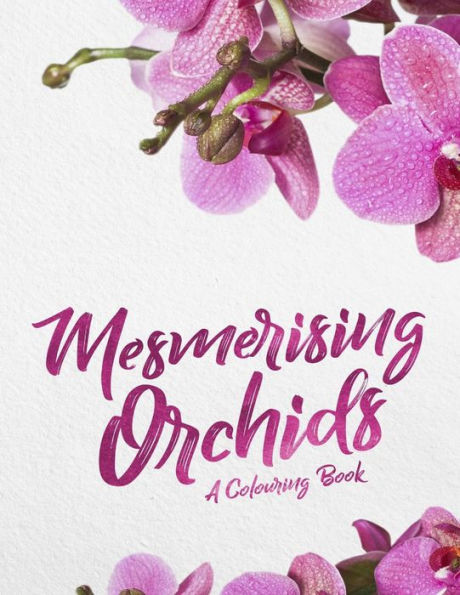 Mesmerising Orchids : A Colouring Book