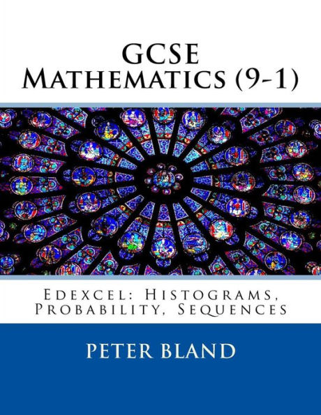 GCSE Mathematics (9-1): Edexcel: Histograms, Probability, Sequences (Volume 5)