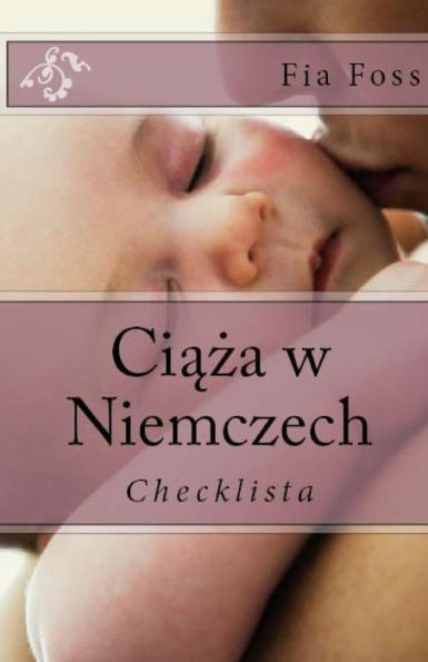 Ciaza w Niemczech: Checklista (Dziecko w Niemczech) (Volume 2) (Polish Edition)