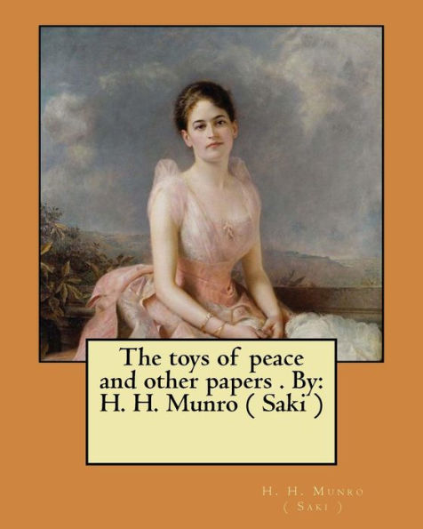 The Toys Of Peace And Other Papers - 9781974376926