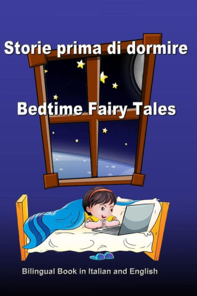 Storie Prima Di Dormire / Bedtime Fairy Tales : Dual Language Stories