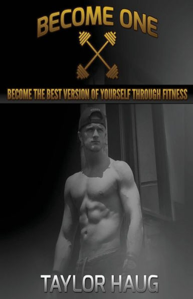 Become One: Become the best version of yourself through fitness