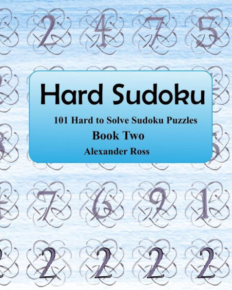 Hard Sudoku 2: 101 Large Clear Print Difficult To Solve Sudoku Puzzles (Large Print Hard Sudoku) (Volume 2)