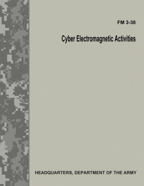 Cyber Electromagnetic Activities (FM 3-38)