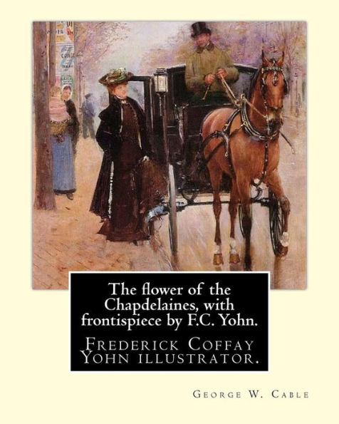 The Flower Of The Chapdelaines, With Frontispiece