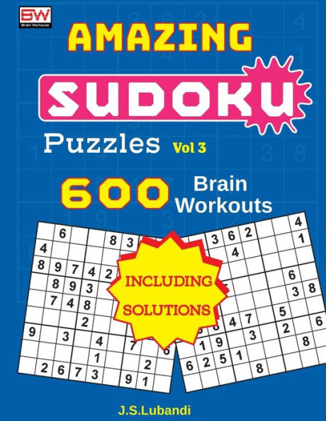 AMAZING SUDOKU Puzzles Vol 3 (600 Brain workouts) (AMAZING SUDOKU Puzzles (600 Brain workouts)) (Volume 3)