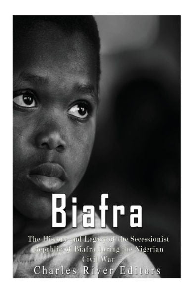 Biafra: la historia y el legado de la República Secesionista de Biafra durante la Guerra Civil de Nigeria
