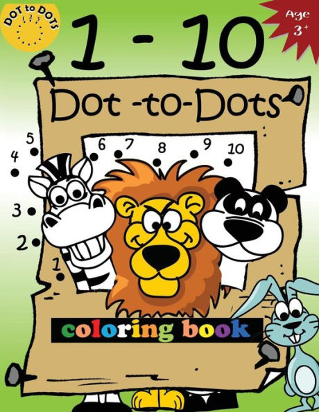 1-10 Dot-to-Dots and coloring book: Children Activity Connect the dots,Coloring Book for Kids Ages 2-4 3-5 (Connect the dots Coloring Books for kids) (Volume 2)