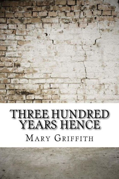 Three Hundred Years Hence - 9781974541195