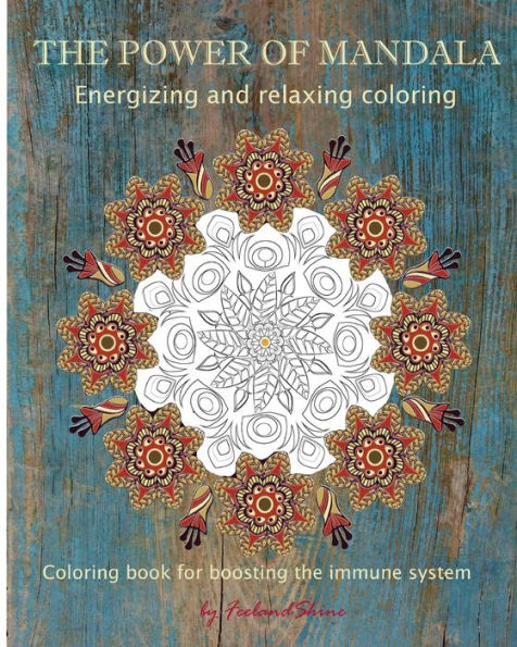 The Power Of Mandala : Energizing And Relaxing Coloring