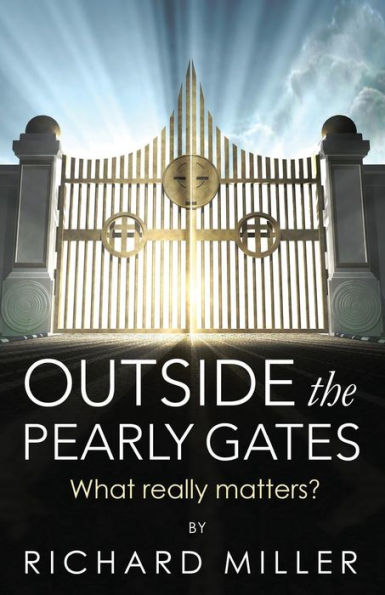 Outside The Pearly Gates : What Really Matters?