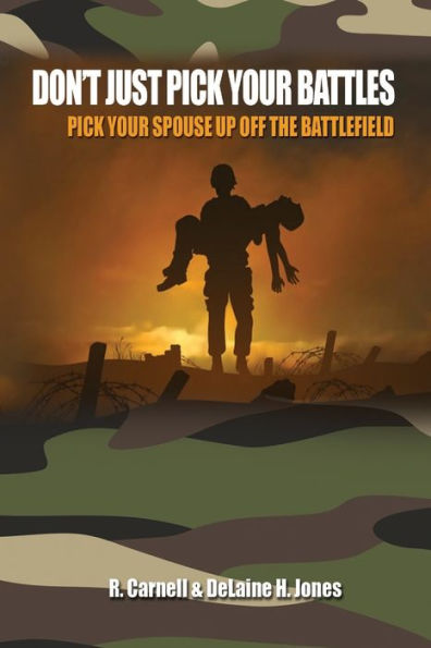 Don't Just Pick Your Battles, Pick Your Spouse Up Off The Battlefield