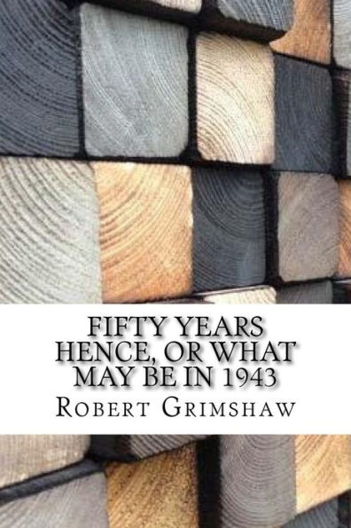 Fifty Years Hence, or What May Be in 1943