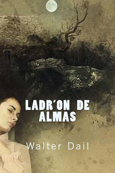 Ladr'on De Almas.: The Thieves of Souls