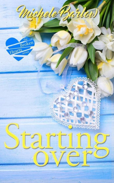 Starting Over : The Broken Hearts Club