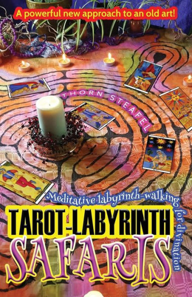 Tarot-Labyrinth Safaris : Meditative Labyrinth-Walking For Divination