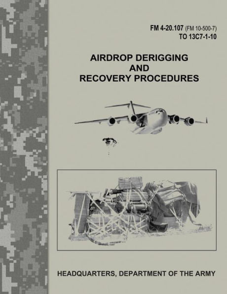 Airdrop Derigging and Recovery Procedures (FM 4-20.107 / FM 10-500-7 / TO 13C7-1-10)