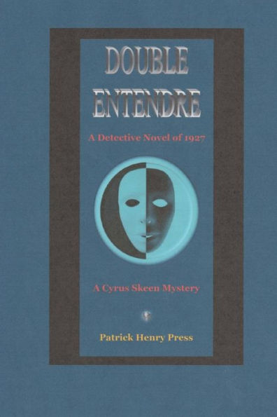 Double Entendre: A Detective Novel of 1927 (The Cyrus Skeen Mysteries)