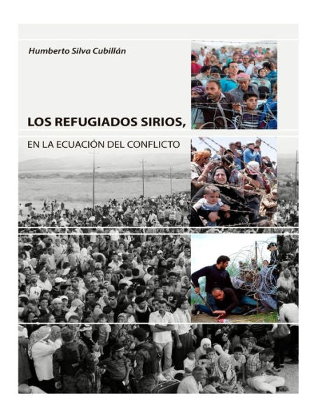 Los Refugiados Sirios : En La Ecuaci?n Del Conflicto