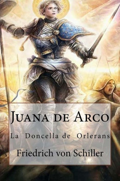 Juana de Arco: La Doncella de Orlerans (Spanish Edition)