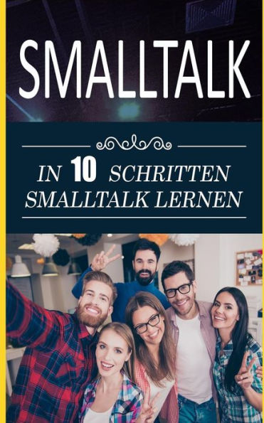 Smalltalk : In 10 Schritten Smalltalk Lernen