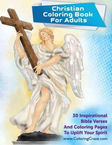 Christian Coloring Book For Adults: 30 Inspirational Bible Verses And Coloring Pages To Uplift Your Spirit (Religious And Inspirational Coloring Books Collection)