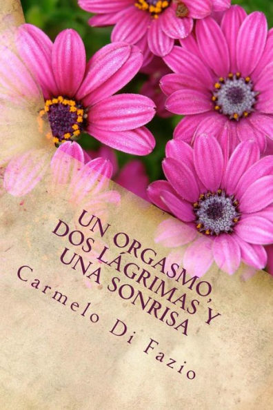 Un Orgasmo, Dos Lagrimas Y Una Sonrisa. : Somos Tan Imperfectos, Que Un Simple Impulso Nos Llena De Infelicidad