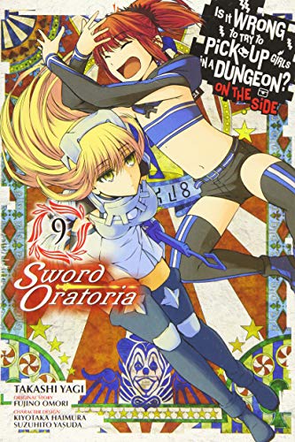 Is It Wrong to Try to Pick Up Girls in a Dungeon? On the Side: Sword Oratoria, Vol. 9 (manga) (Is It Wrong to Try to Pick Up Girls in a Dungeon? On the Side: Sword Oratoria (manga), 9)