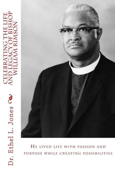 Celebrating the Life and Legacy of Bishop William Rimson: He lived life with passion and purpose while creating possibilities