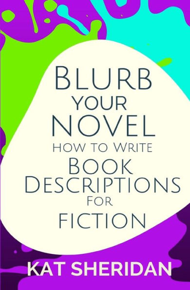 Blurb Your Novel: How to Write Book Descriptions for Fiction