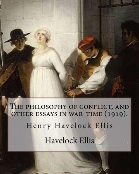 The Philosophy Of Conflict, And Other Essays In War-Time - 9781975653774