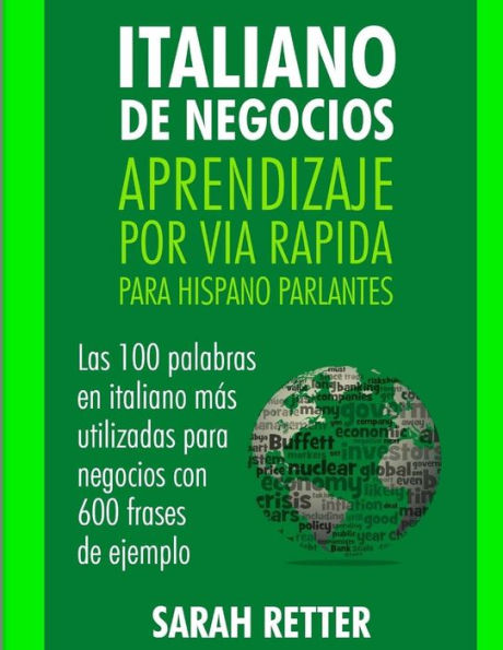 Italiano de Negocios: Aprendizaje por Via Rapida Para Hispano Parlantes: Las 100 mas utilizadas palabras de ingles para negocios con 600 frases de ejemplo (Spanish Edition)