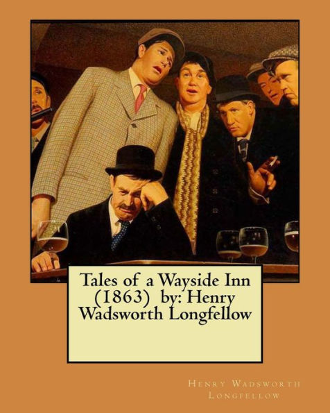 Tales Of A Wayside Inn : Henry Wadsworth Longfellow