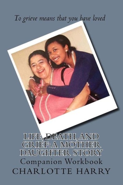 Life, Death, And Grief : Companion Workbook