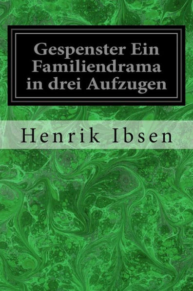 Gespenster Ein Familiendrama in drei Aufzugen (German Edition)