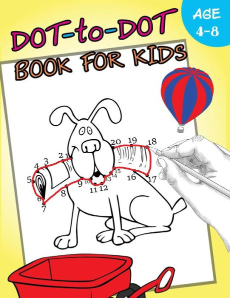 Dot-to-Dot Book For Kids Ages 4-8: Activity Connect the dots,Coloring Book for Kids Ages 2-4 3-5 (Connect the dots Coloring Books for kids)